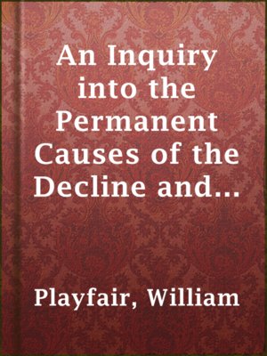 cover image of An Inquiry into the Permanent Causes of the Decline and Fall of Powerful and Wealthy Nations.